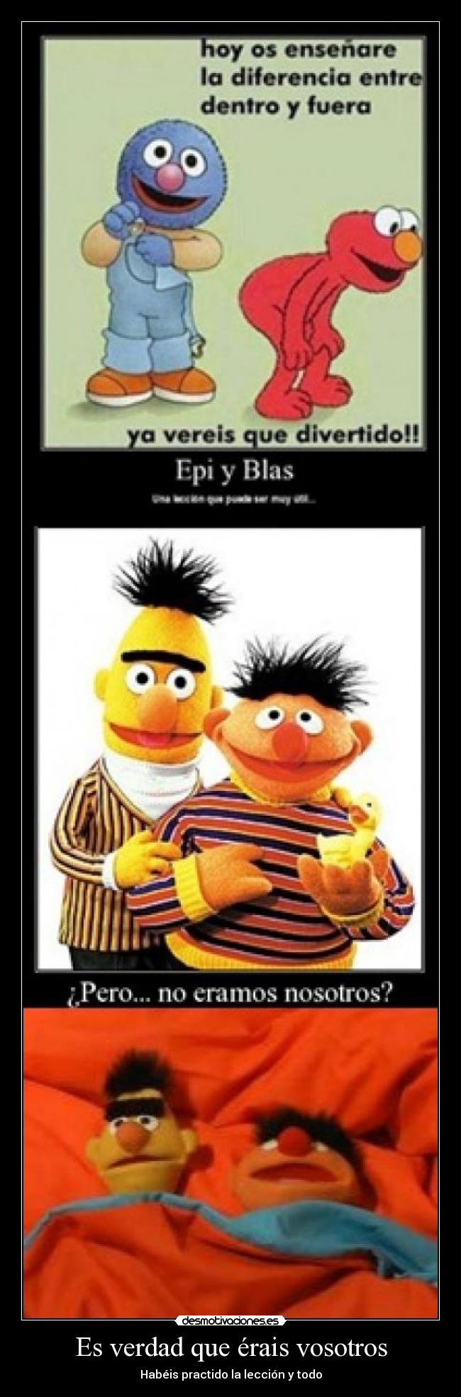 Es verdad que érais vosotros -