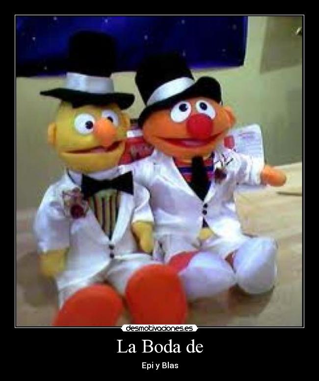 La Boda de - Epi y Blas