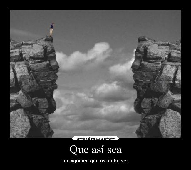 Que así sea - no significa que así deba ser.