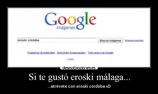 Si te gustó eroski málaga... - ...atrévete con eroski córdoba xD