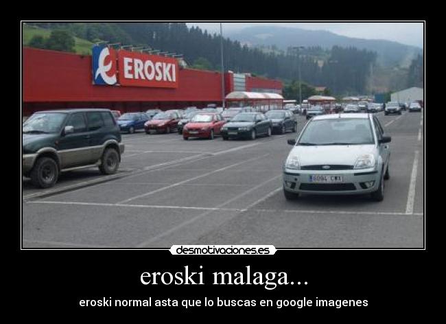 eroski malaga... -
