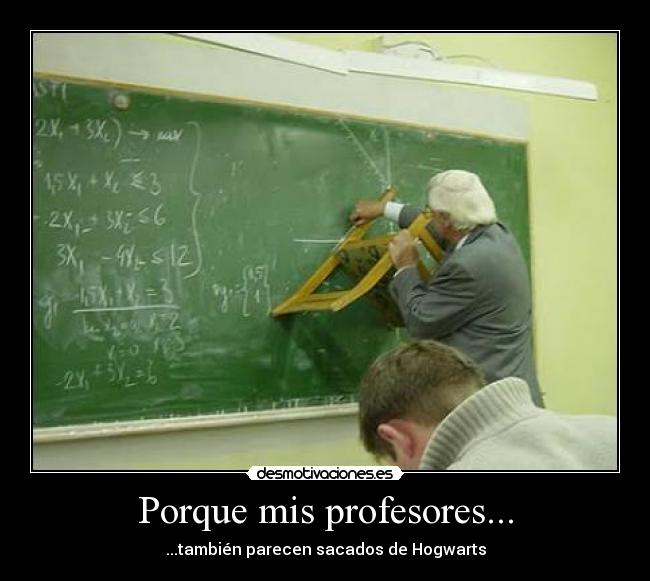 Porque mis profesores... - ...también parecen sacados de Hogwarts