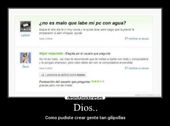 Dios.. - Como pudiste crear gente tan gilipollas