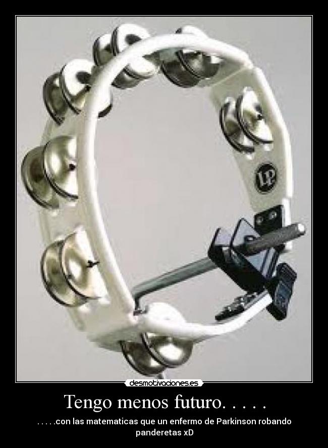 Tengo menos futuro. . . . . - 