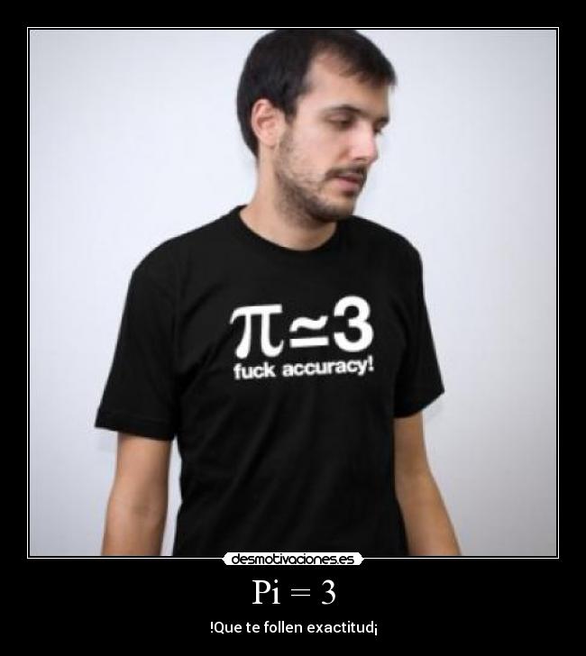 Pi = 3 -
