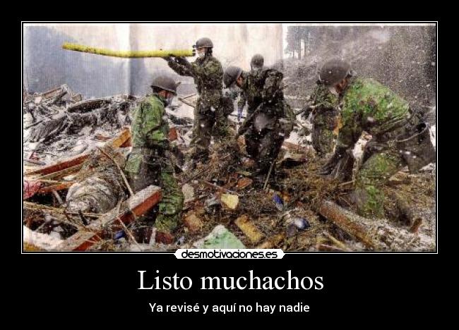 Listo muchachos - Ya revisé y aquí no hay nadie