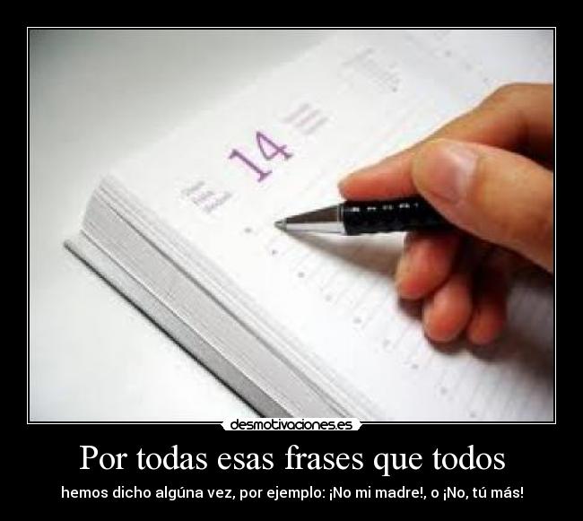 Por todas esas frases que todos - 