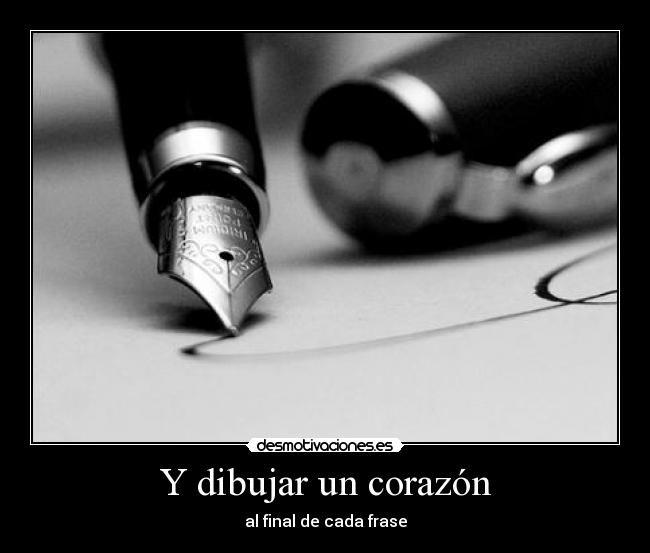 Y dibujar un corazón - al final de cada frase