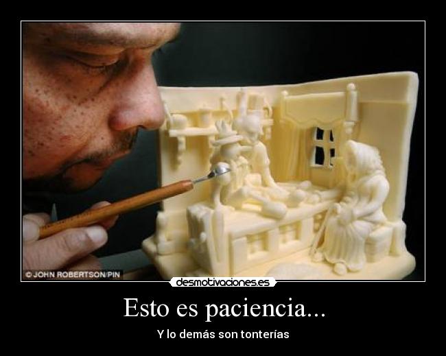 Esto es paciencia... -