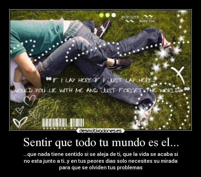 Sentir que todo tu mundo es el... - 