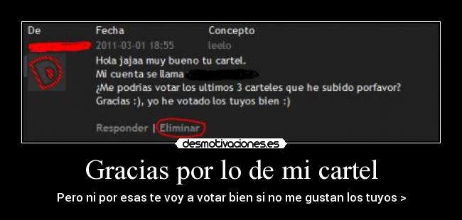 Gracias por lo de mi cartel - Pero ni por esas te voy a votar bien si no me gustan los tuyos >