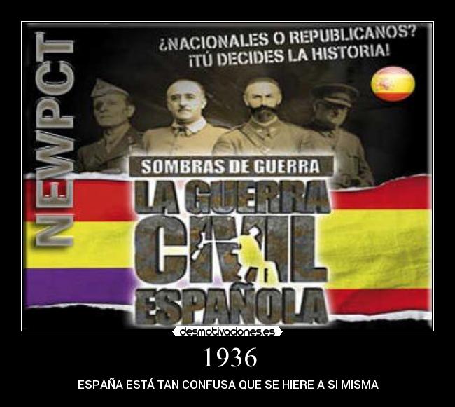 1936 - ESPAÑA ESTÁ TAN CONFUSA QUE SE HIERE A SI MISMA