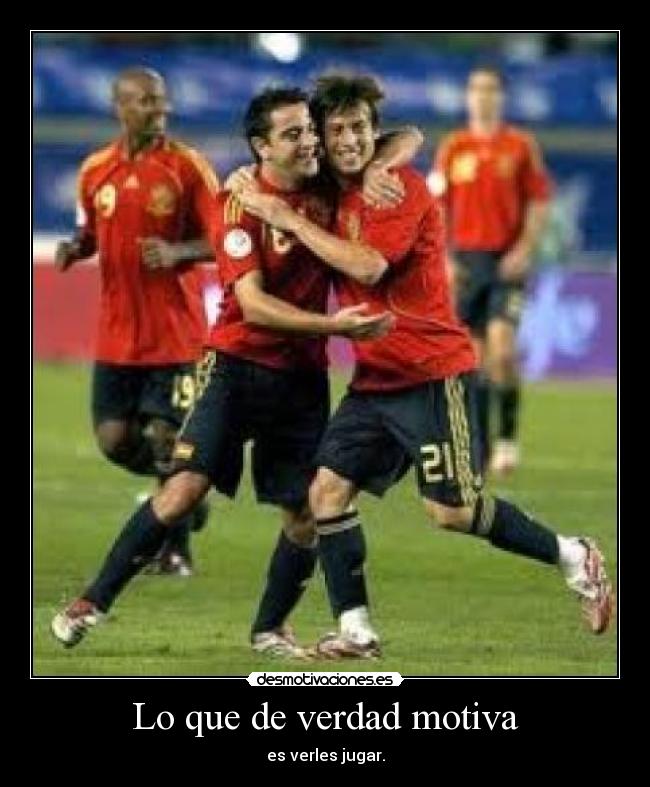 Lo que de verdad motiva - es verles jugar.