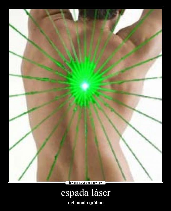 carteles espada espalda definicion grafica laser desmotivaciones