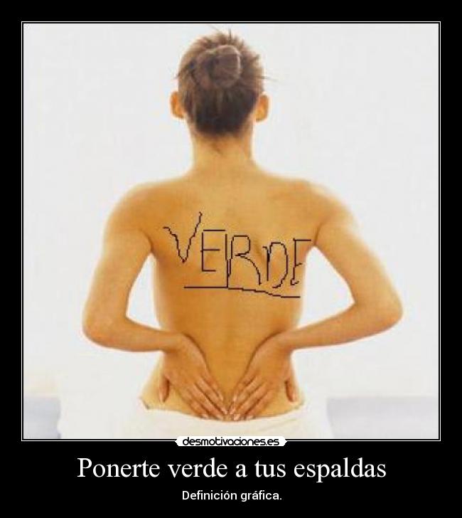 Ponerte verde a tus espaldas - 