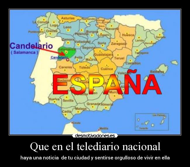 Que en el telediario nacional - haya una noticia de tu ciudad y sentirse orgulloso de vivir en ella