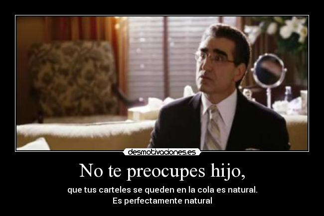 No te preocupes hijo, - 