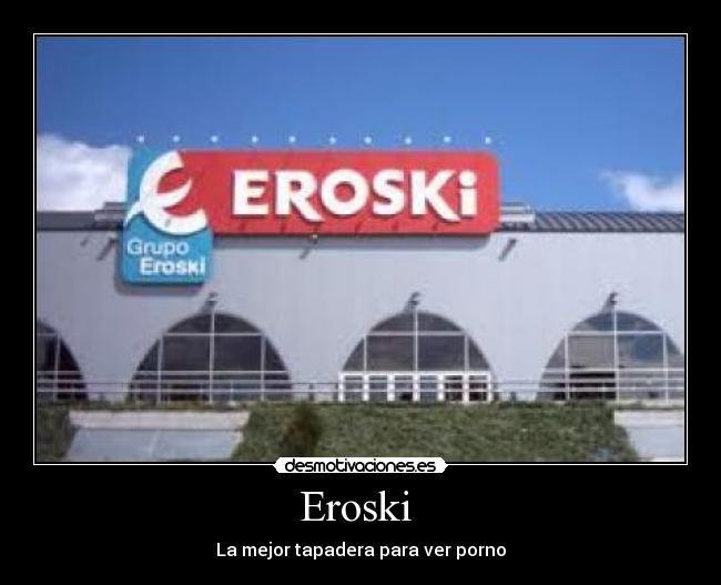 Eroski  - La mejor tapadera para ver porno
