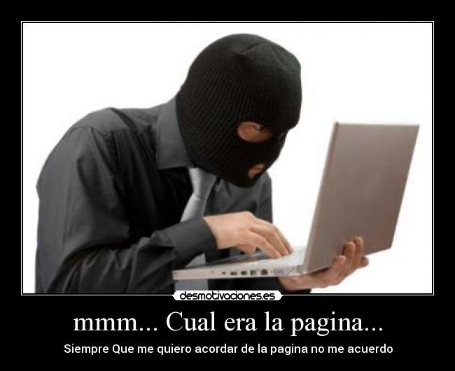 mmm... Cual era la pagina... - Siempre Que me quiero acordar de la pagina no me acuerdo