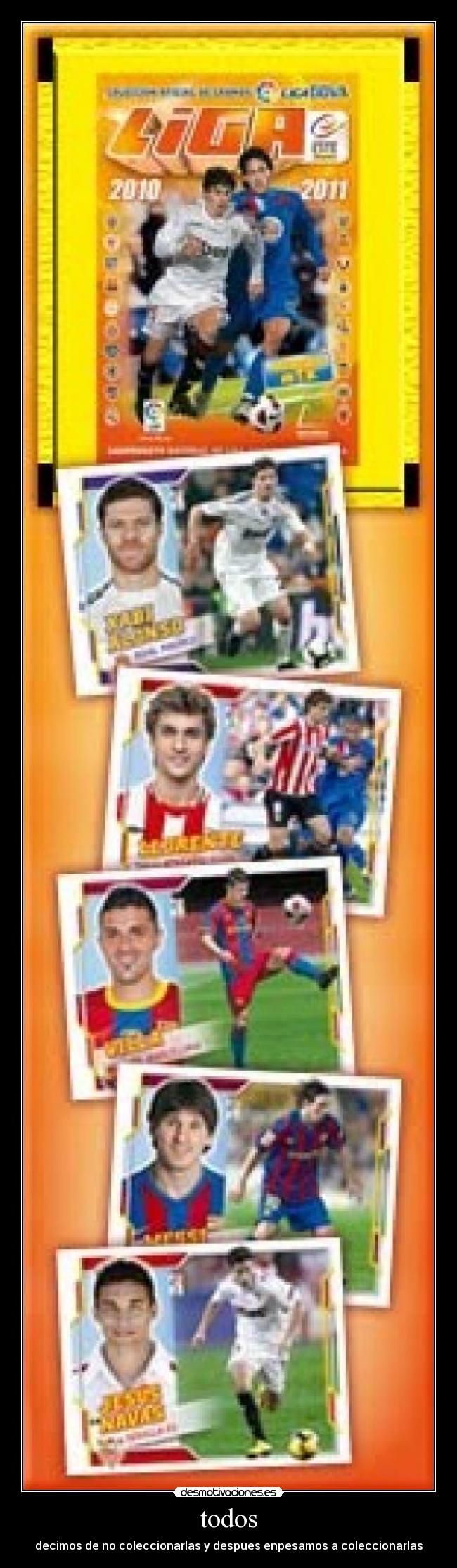 todos - decimos de no coleccionarlas y despues enpesamos a coleccionarlas