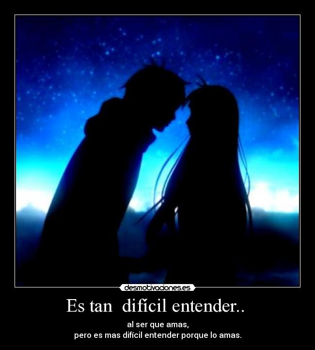 Es tan  difícil entender..  - 