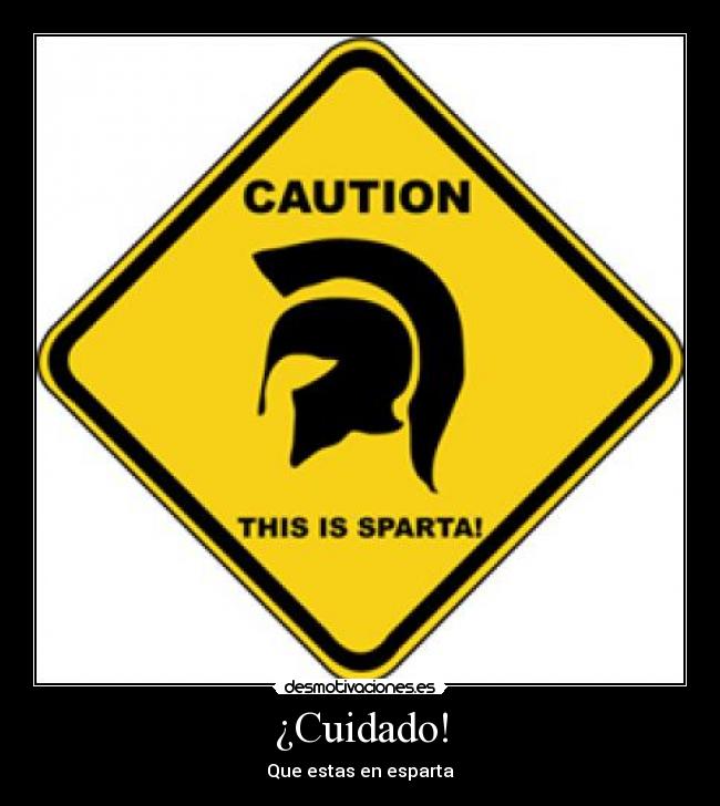 ¿Cuidado! - Que estas en esparta