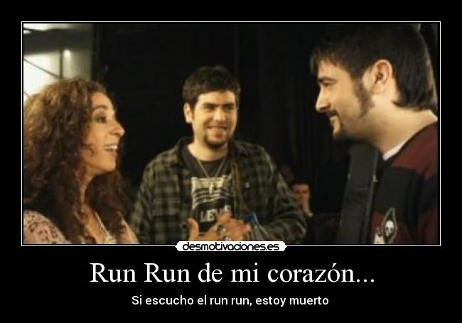 Run Run de mi corazón... - 