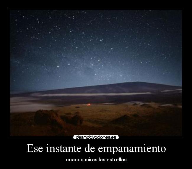 Ese instante de empanamiento - cuando miras las estrellas