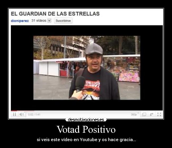 Votad Positivo - si veis este vídeo en Youtube y os hace gracia...