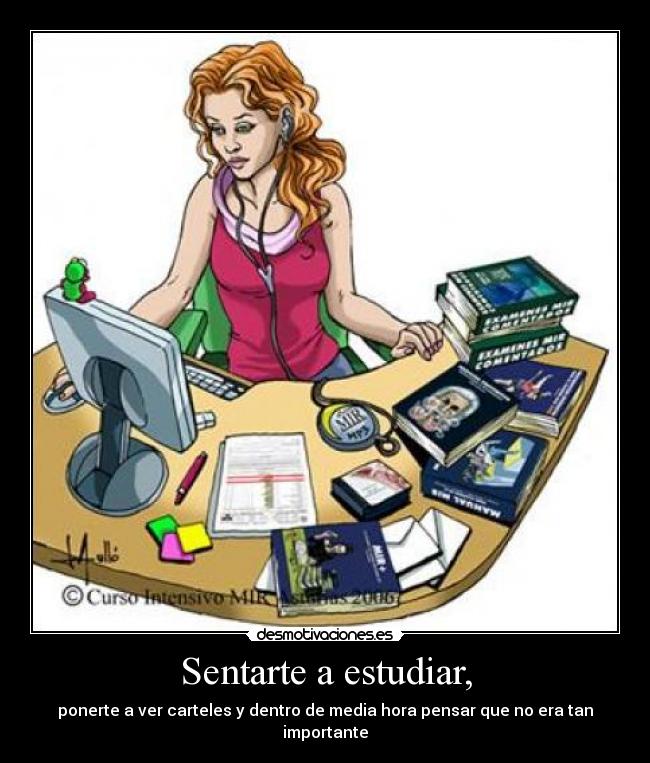 Sentarte a estudiar, - 