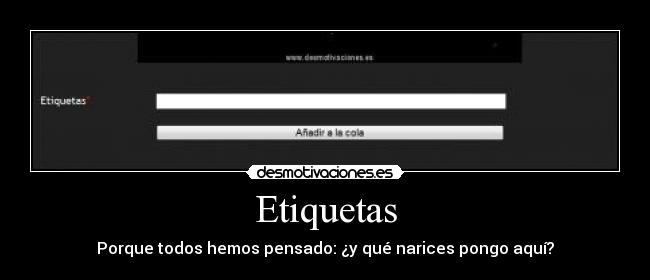 Etiquetas - Porque todos hemos pensado: ¿y qué narices pongo aquí?