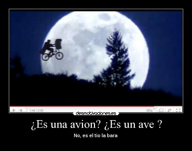 ¿Es una avion? ¿Es un ave ? - No, es el tio la bara 
