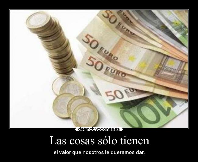 Las cosas sólo tienen - 
