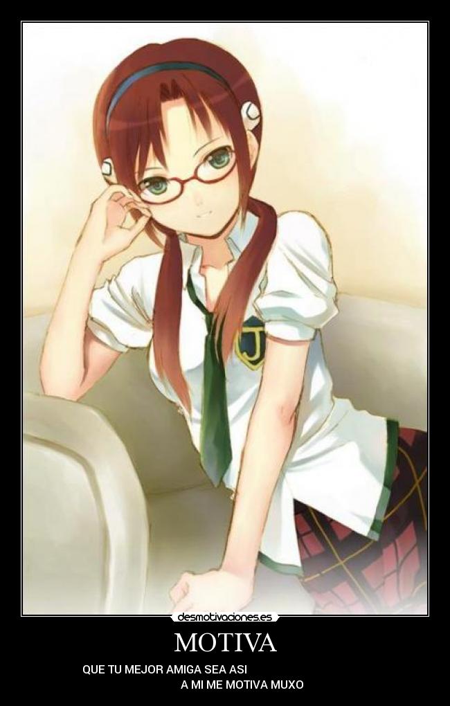 MOTIVA - QUE TU MEJOR AMIGA SEA ASI                                            
            A MI ME MOTIVA MUXO