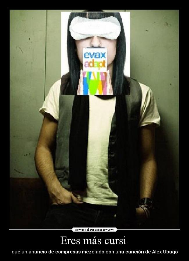Eres más cursi -