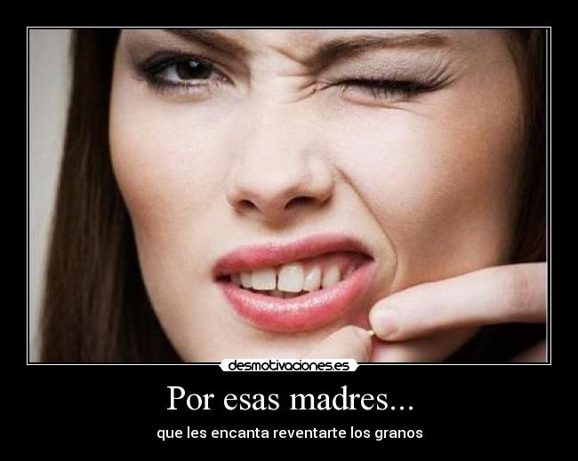Por esas madres... -