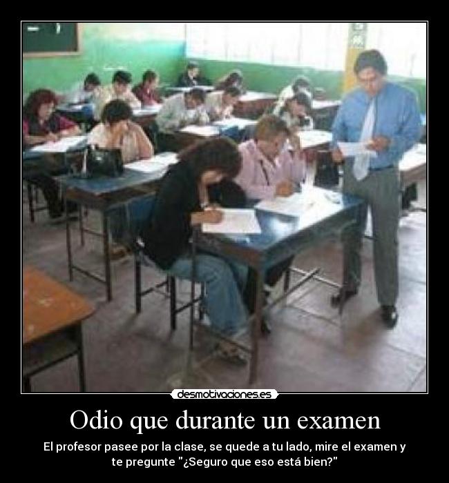 Odio que durante un examen - 