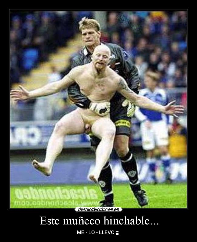 Este muñeco hinchable... - ME - LO - LLEVO ¡¡¡¡