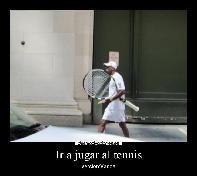Ir a jugar al tennis - versión:Vasca