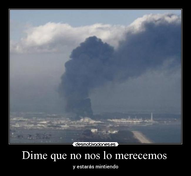 Dime que no nos lo merecemos  - 