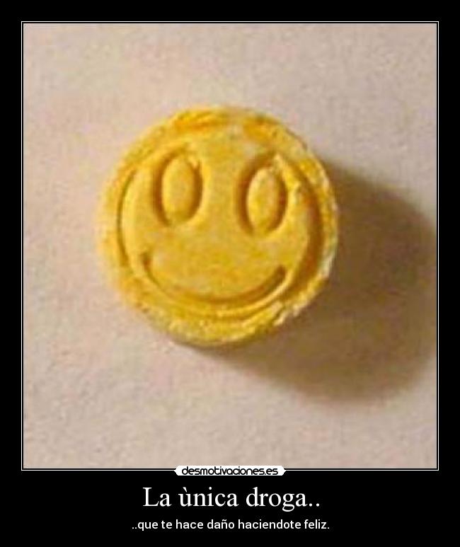 La ùnica droga.. - 