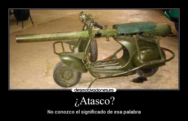 ¿Atasco? - No conozco el significado de esa palabra