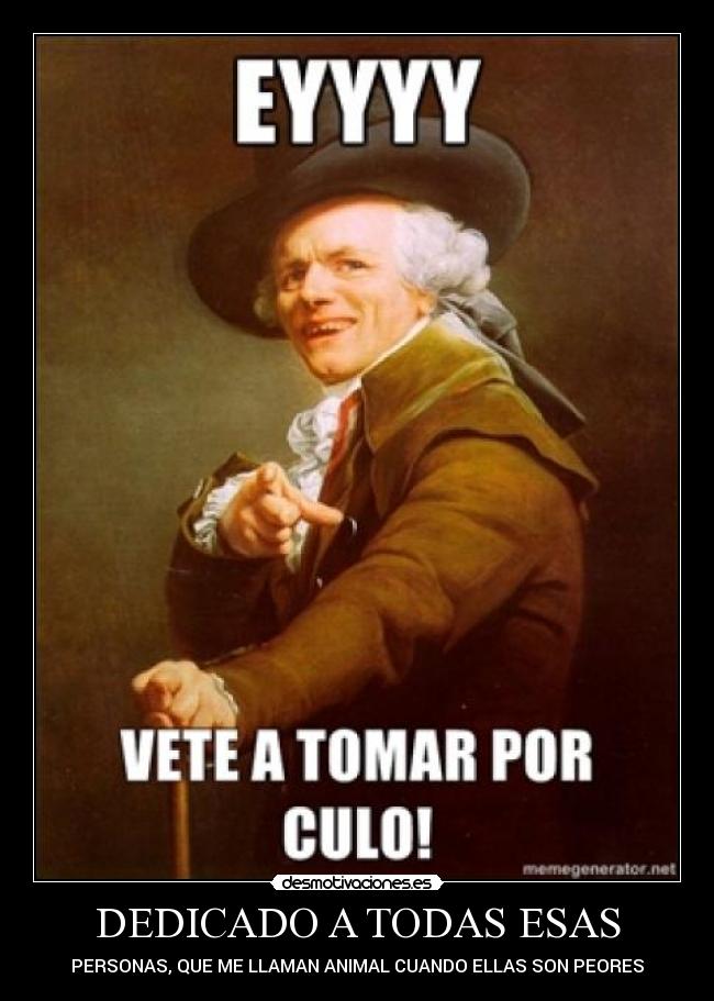 DEDICADO A TODAS ESAS - PERSONAS, QUE ME LLAMAN ANIMAL CUANDO ELLAS SON PEORES