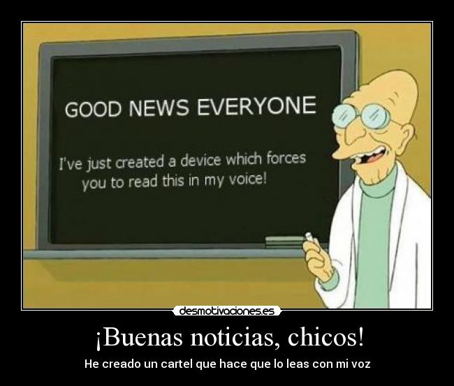 ¡Buenas noticias, chicos! - He creado un cartel que hace que lo leas con mi voz