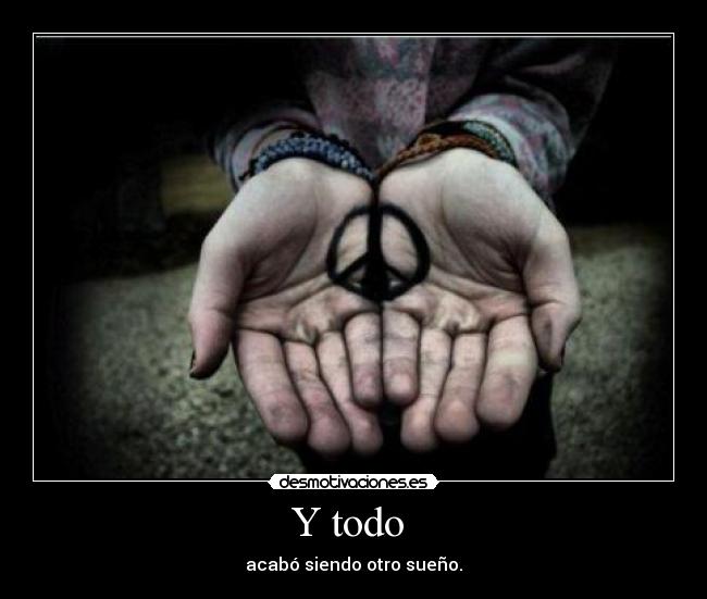 Y todo  - acabó siendo otro sueño.