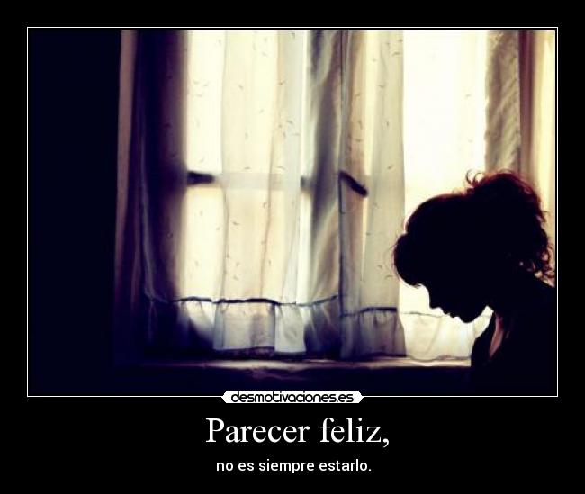  Parecer feliz, - 