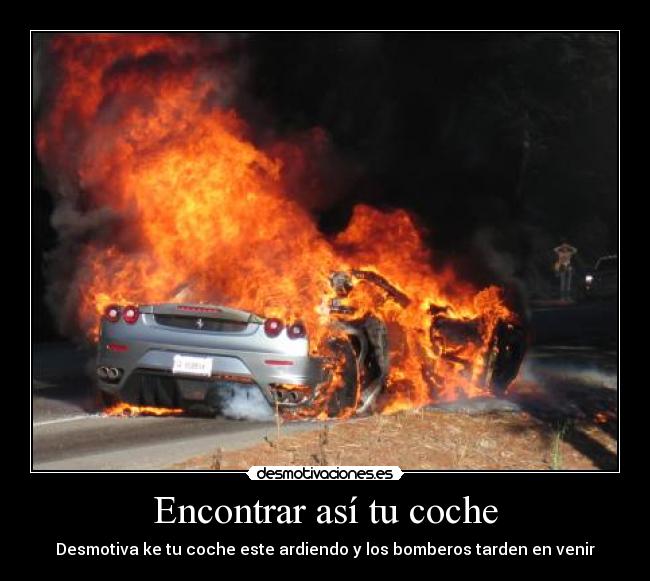 Encontrar así tu coche - Desmotiva ke tu coche este ardiendo y los bomberos tarden en venir