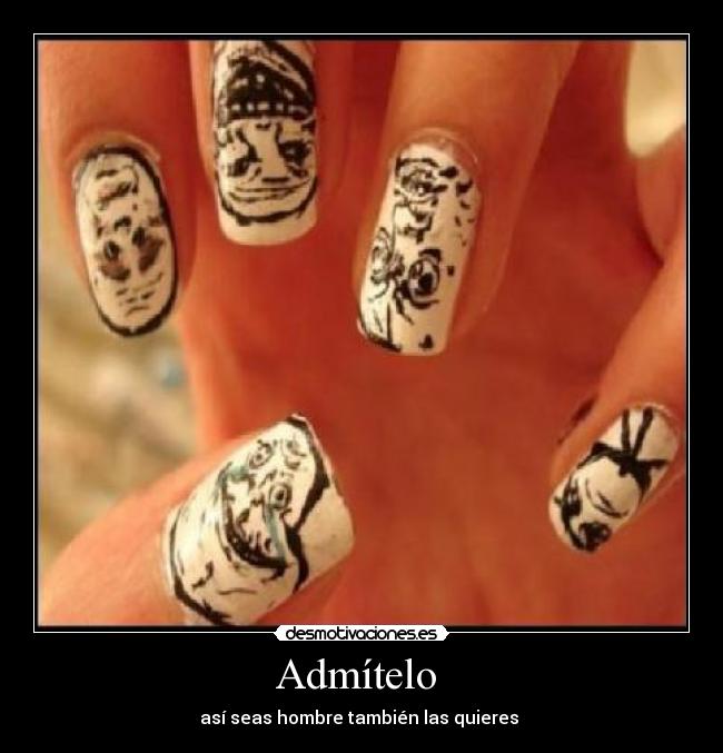 Admítelo - así seas hombre también las quieres