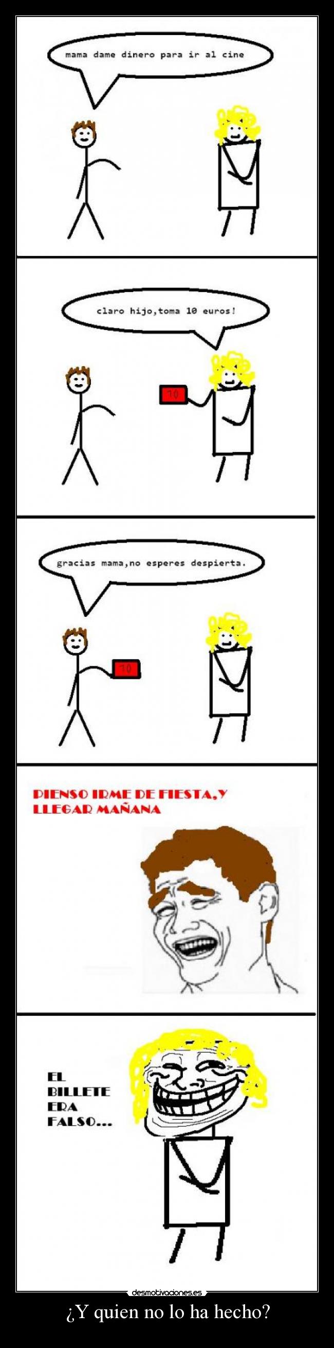 ¿Y quien no lo ha hecho? -