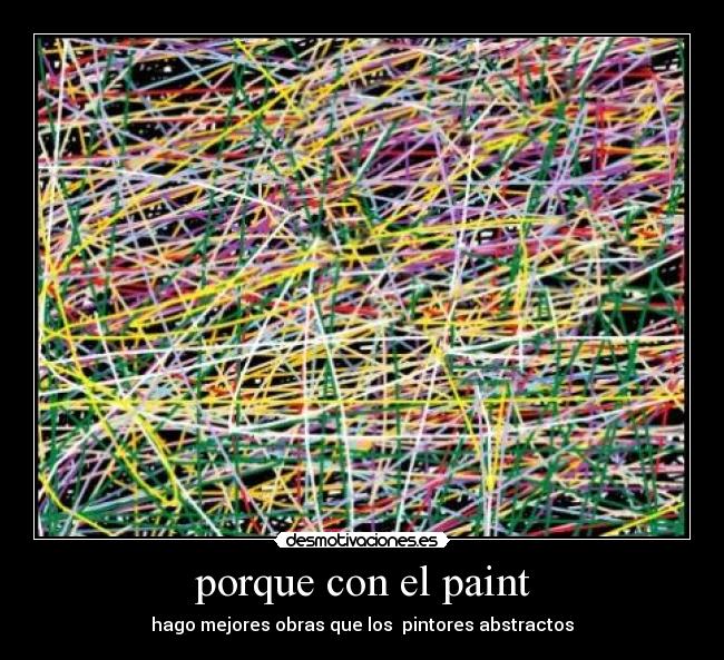 porque con el paint - hago mejores obras que los pintores abstractos